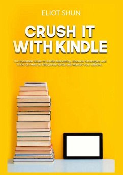 Crush It with Kindle - Shun, Eliot