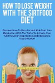 HOW TO LOSE WEIGHT WITH THE SIRTFOOD DIET