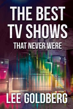 The Best TV Shows That Never Were - Goldberg, Lee