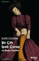 Bir Cift Ipek Corap ve Baska Öyküler - Chopin, Kate