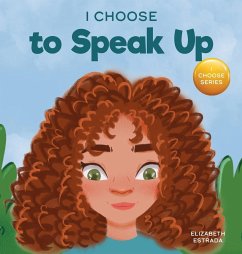 I Choose to Speak Up - Estrada, Elizabeth