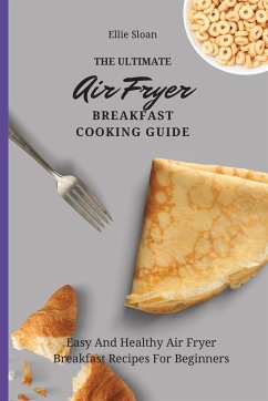 The Ultimate Air Fryer Breakfast Cooking Guide - Sloan, Ellie