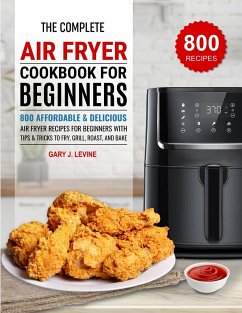 The Complete Air Fryer Cookbook For Beginners - J. Levine, Gary