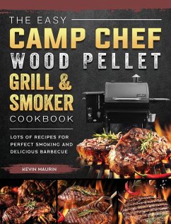 The Easy Camp Chef Wood Pellet Grill Smoker Cookbook von Kevin