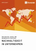 Nachhaltigkeit in Unternehmen. Ökologische, soziale und ökonomische Strategien (eBook, ePUB)