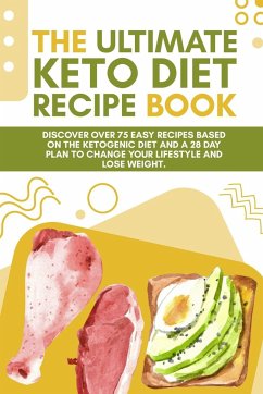 The Ultimate Keto Diet Recipe Book - Alex J. Smith