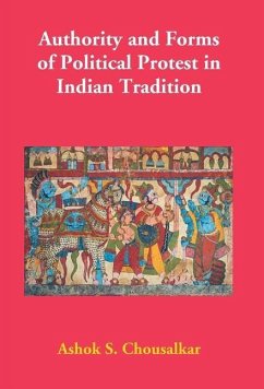 Authority and Forms of Political Protest in Indian Tradition - S., Ashok Chousalkar