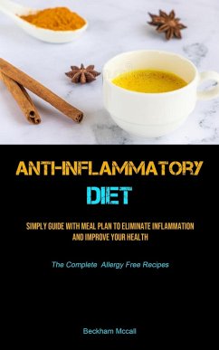 Cover Anti-Inflammatory Diet: Simply Guide with Meal Plan to Eliminate Inflammation And Improve Your Health (The Complete Allergy Free Recipes)