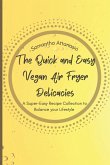 The Quick and Easy Vegan Air Fryer Delicacies