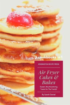 Air Fryer Cakes And Bakes 2 Cookbooks in 1 - Daniel, Sarah