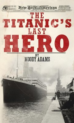 The Titanic's Last Hero - Adams, Moody