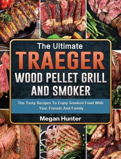 The Ultimate Traeger Wood Pellet Grill And Smoker - Hunter, Megan
