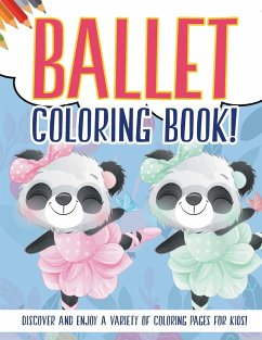 Ballet Coloring Book! Discover And Enjoy A Variety Of Coloring Pages For Kids! - Illustrations, Bold