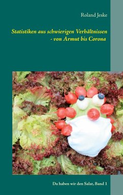 Statistiken aus schwierigen Verhältnissen - von Armut bis Corona (eBook, PDF) Statistiken aus schwierigen Verhältnissen - von Armut bis Corona (eBook, PDF)