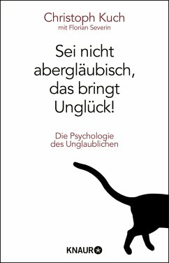 Sei nicht abergläubisch, das bringt Unglück!  - Kuch, Christoph