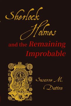 Sherlock Holmes and the Remaining Improbable - Dutton, Susanne M.
