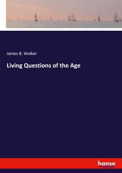 Living Questions of the Age - Walker, James B.