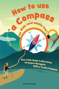 How to use a compass for kids (and adults too!) - D. Bridges, Henry