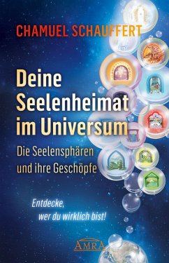 DEINE SEELENHEIMAT IM UNIVERSUM. Die Seelensphären und ihre Geschöpfe (eBook, ePUB) - Schauffert, Chamuel