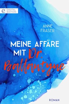 Meine Affäre mit Dr. Ballantyne (eBook, ePUB) - Fraser, Anne