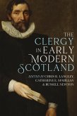 The Clergy in Early Modern Scotland (eBook, ePUB)