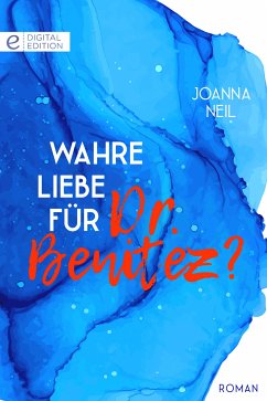 Wahre Liebe für Dr. Benitez? (eBook, ePUB) - Neil, Joanna