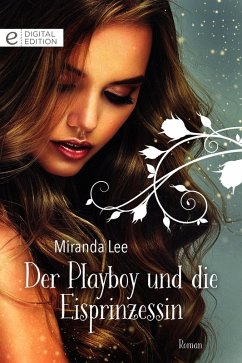 Der Playboy und die Eisprinzessin (eBook, ePUB) - Lee, Miranda; Lee, Miranda