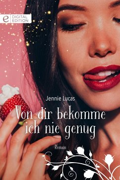 Von dir bekomme ich nie genug (eBook, ePUB) - Lucas, Jennie