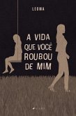 A vida que você roubou de mim (eBook, ePUB)