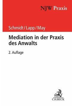 Mediation in der Praxis des Anwalts - Schmidt, Frank H.;Lapp, Thomas;May, Andreas