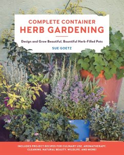 Complete Container Herb Gardening (eBook, ePUB) - Goetz, Sue