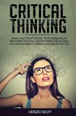Critical Thinking: Master your Critical Thinking. Think Intelligently and Make Better Decisions. Improve Problem-Solving Skills, your Self Awareness, Confidence and Upgrade Your Life (eBook, ePUB)