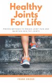 Healthy Joints For Life - Proven Methods To Reduce Joint Pain And Maintain Healthy Joints (eBook, ePUB)