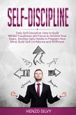 Self Discipline: Daily Self-Discipline: How to Build Mental Toughness and Focus to Achieve Your Goals. Develop Daily Habits to Program Your Mind, Build Self-Confidence and WillPower (eBook, ePUB)