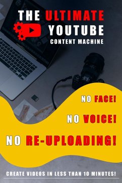 Ultimate Youtube Content Machine - Make Videos in less than 10 minutes (eBook, ePUB) - Team, eMaster