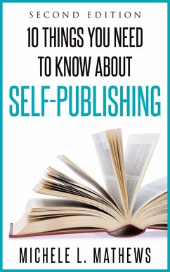 10 Things You Need to Know about Self-Publishing (eBook, ePUB) - Mathews, Michele L.