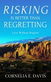 Risking Is Better Than Regretting, Live Without Regrets (eBook, ePUB)