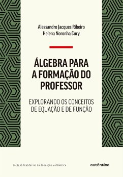 Álgebra para a formação do professor (eBook, ePUB) - Ribeiro, Alessandro Jacques; Cury, Helena Noronha