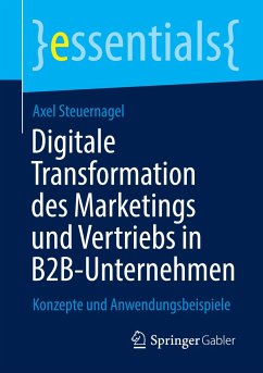 Digitale Transformation des Marketings und Vertriebs in B2B-Unternehmen - Steuernagel, Axel