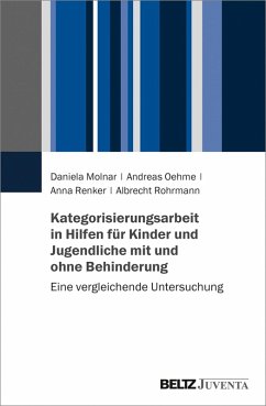 Kategorisierungsarbeit in Hilfen für Kinder und Jugendliche mit und ohne Behinderung (eBook, PDF) - Molnar, Daniela; Oehme, Andreas; Renker, Anna; Rohrmann, Albrecht