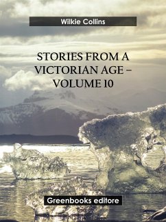 Stories from a Victorian Age - Volume 10 (eBook, ePUB) - Collins, Wilkie