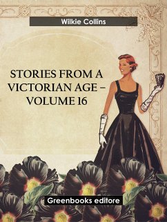 Stories from a Victorian Age - Volume 16 (eBook, ePUB) - Collins, Wilkie