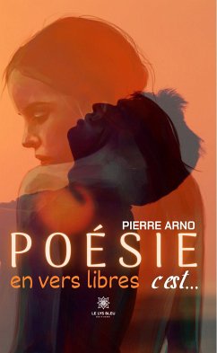 Poésie en vers libres c’est… (eBook, ePUB) - Arno, Pierre