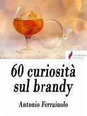60 curiosità sul brandy (eBook, ePUB)