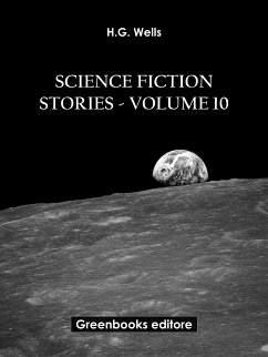 Science fiction stories - Volume 10 (eBook, ePUB) - Wells, H.G.