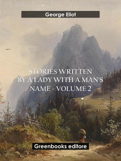 Stories written by a lady with a man's name - Volume 2 (eBook, ePUB) - Eliot, George