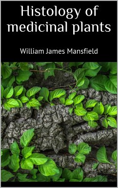 Histology of medicinal plants (eBook, ePUB) - James Mansfield, William