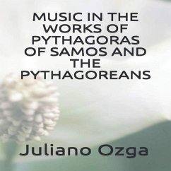 Music in the works of Pythagoras of Samos and the Pythagoreans (eBook, ePUB) - Ozga, Juliano Gustavo Dos Santos