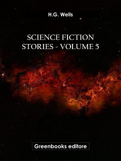 Science fiction stories - Volume 5 (eBook, ePUB) - Wells, H.G.