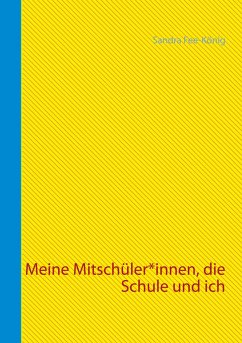 Meine Mitschüler*innen, die Schule und ich - Fee-König, Sandra